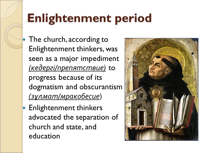 Enlightenment period The church, according to Enlightenment thinkers, was seen as a major impediment